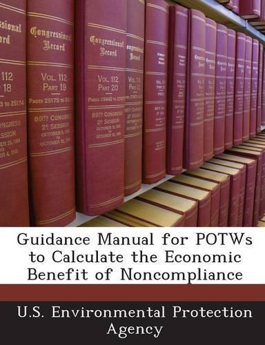 Guidance Manual for Potws to Calculate the Economic Benefit of Noncompliance: (English)