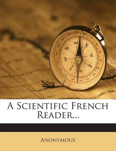 A Scientific French Reader...: (French)
