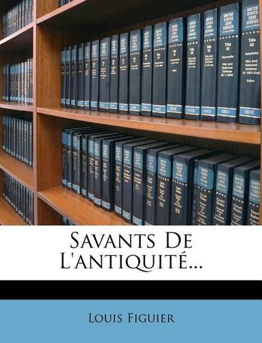 Savants de L'Antiquite...