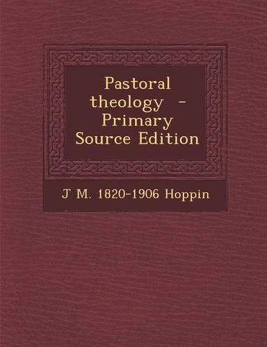 Pastoral Theology - Primary Source Edition: (English)