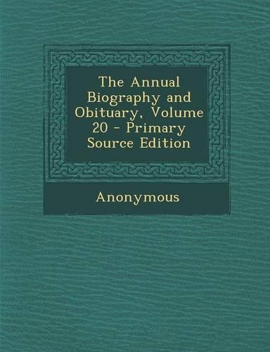 The Annual Biography and Obituary, Volume 20