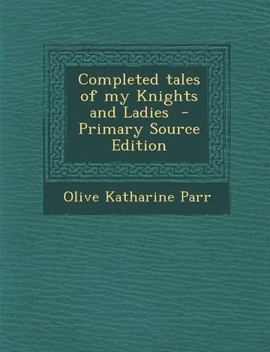 Completed Tales of My Knights and Ladies