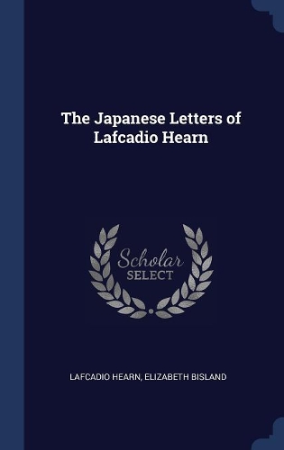 The Japanese Letters of Lafcadio Hearn