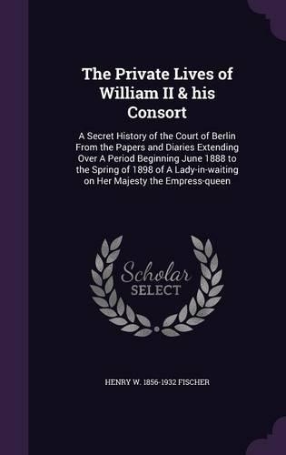The Private Lives of William II & His Consort