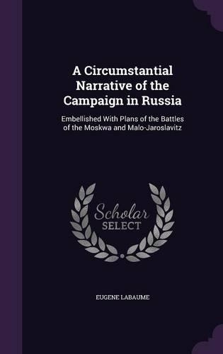 A Circumstantial Narrative of the Campaign in Russia