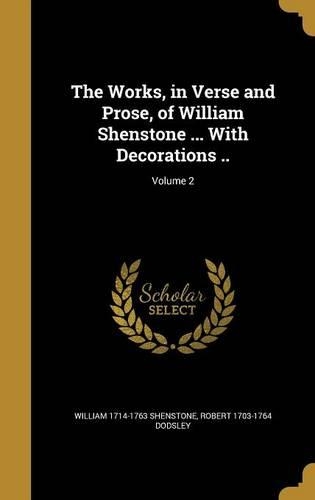 The Works, in Verse and Prose, of William Shenstone ... with Decorations ..; Volume 2: (English)