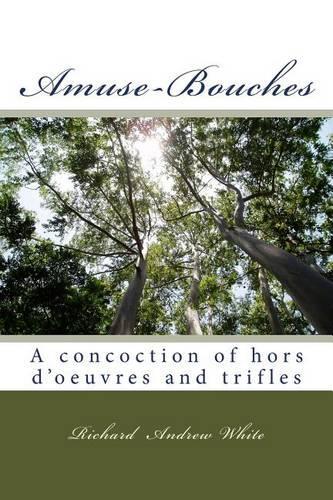 Amuse-Bouches: a concoction of hors d'oeuvre and trifles(English)