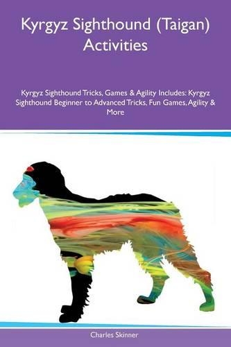 Kyrgyz Sighthound (Taigan) Activities Kyrgyz Sighthound Tricks, Games & Agility Includes