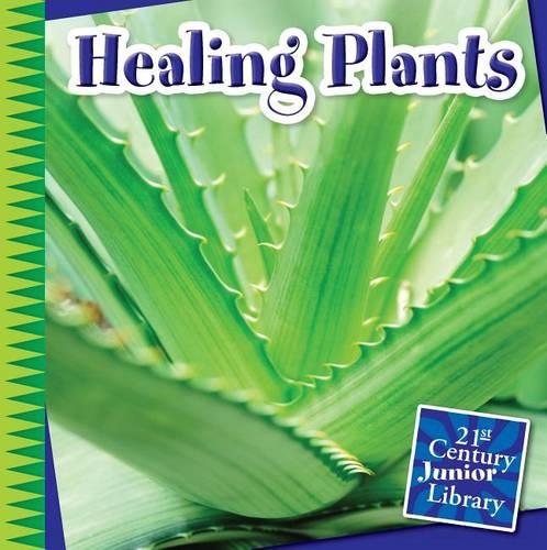 Healing Plants: (21st Century Junior Library: Plants)