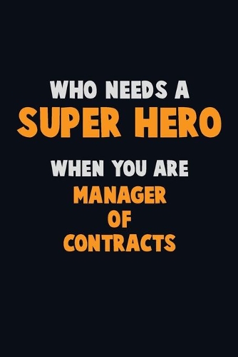 Who Need A SUPER HERO, When You Are Manager of Contracts