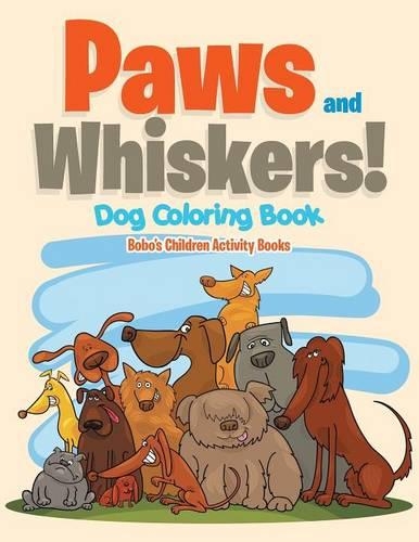 Paws and Whiskers! Dog Coloring Book