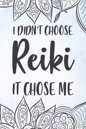 I Didn't Choose Reiki It Chose Me: Dot Grid Journal 6x9 - Spiritual Healer Notebook I Meaningful Gift for Every Spirituality Teacher, Meditation Instructor and Japanese Chakra Healing