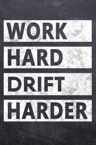 Work Hard Drift Harder