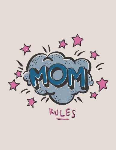 Mom rules: Mom rules on grey cover (8.5 x 11) inches 110 pages, Blank Unlined Paper for Sketching, Drawing, Whiting, Journaling & Doodling(5 Mom Rules on Grey Sketchbook)