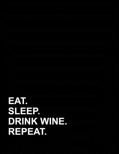 Eat Sleep Drink Wine Repeat