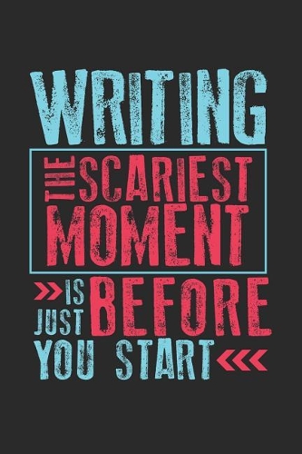 Writing the Scariest Moment Is Just Before You Start
