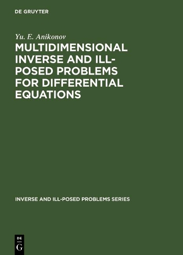 Multidimensional Inverse and Ill-Posed Problems for Differential Equations: (4 Inverse and Ill-Posed Problems Series)