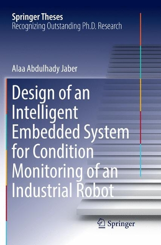 Design of an Intelligent Embedded System for Condition Monitoring of an Industrial Robot: (Springer Theses)