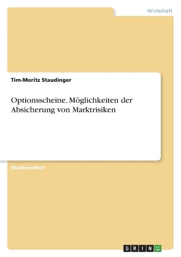 Optionsscheine. Möglichkeiten der Absicherung von Marktrisiken