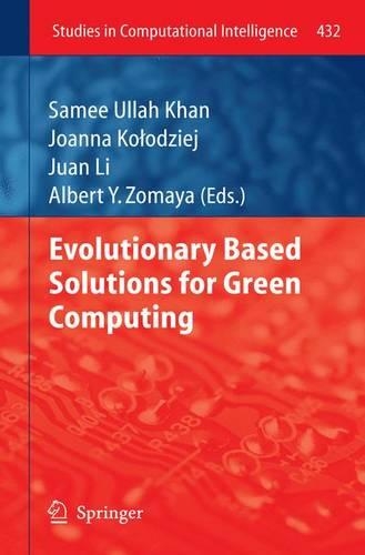 Evolutionary Based Solutions for Green Computing: (432 Studies in Computational Intelligence)