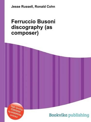 Ferruccio Busoni Discography (as Composer)