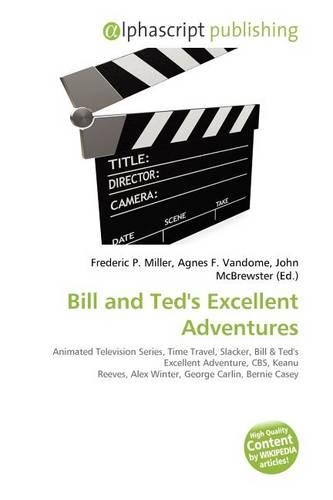 Bill and Ted's Excellent Adventures: (English)