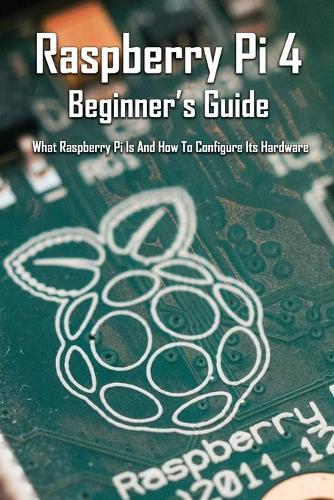 Raspberry Pi 4 Beginner's Guide