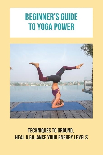 Beginner's Guide To Yoga Power