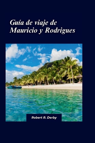 Mauricio y Rodrigues Guía de viaje 2024