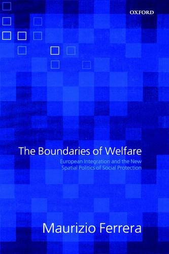 The Boundaries of Welfare: European Integration and the New Spatial Politics of Social Protection(English)