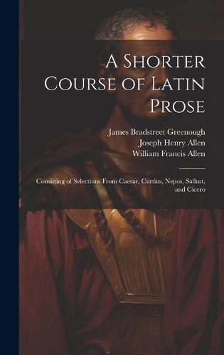 A Shorter Course of Latin Prose