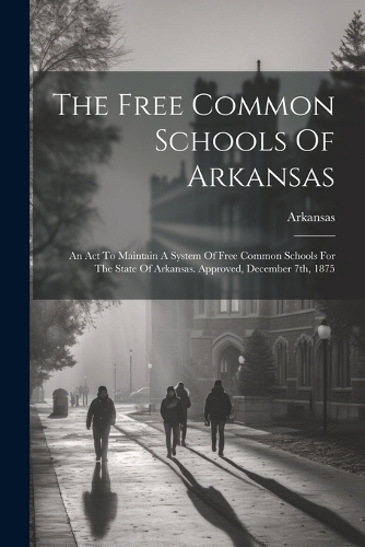 The Free Common Schools Of Arkansas