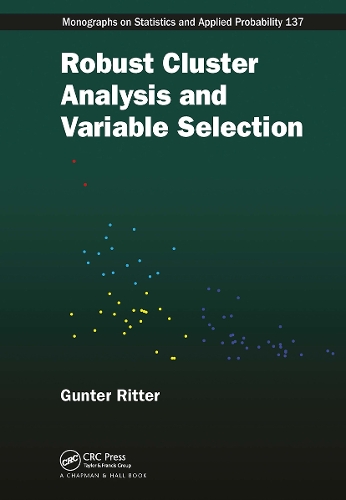 Robust Cluster Analysis and Variable Selection: (Chapman & Hall/CRC Monographs on Statistics and Applied Probability)
