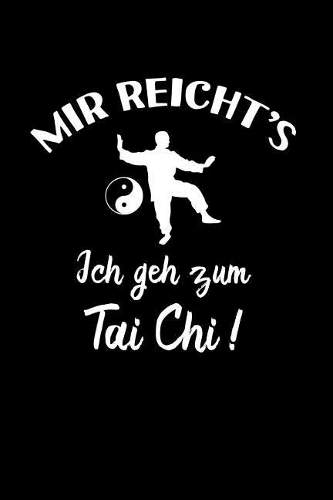 Tai Chi Chuan: Ich geh zum Tai-Chi!: Notizbuch / Notizheft für Tai-Chi-Fan Tai-Chi-Chuan Anzug Mann Frau A5 (6x9in) liniert mit Linien