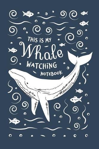Whale Watching Notebook. Blank Lined Journal for Writing and Note Taking.