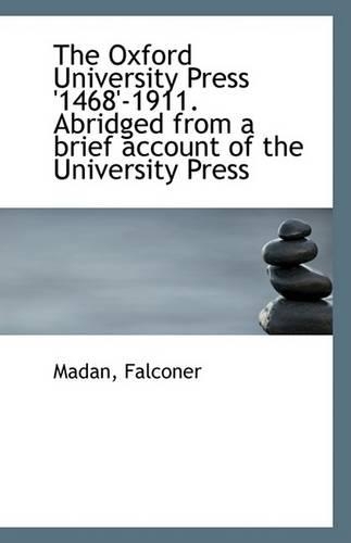 The Oxford University Press '1468'-1911. Abridged from a Brief Account of the University Press: (English)