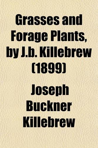 Grasses and Forage Plants, by J.B. Killebrew (1899)