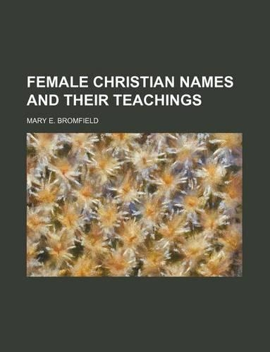 Female Christian Names and Their Teachings