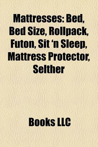Mattresses: Bed, Bed Size, Rollpack, Futon, Sit 'n Sleep, Mattress Protector, Selther(English)