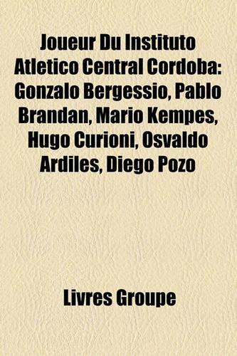 Joueur Du Instituto Atltico Central Crdoba: Gonzalo Bergessio, Pablo Brandn, Mario Kempes, Hugo Curioni, Osvaldo Ardiles, Diego Pozo(French)