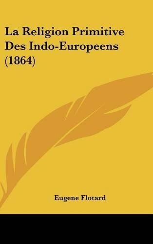La Religion Primitive Des Indo-Europeens (1864)