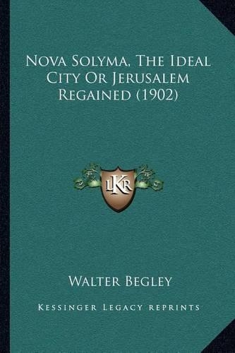 Nova Solyma, The Ideal City Or Jerusalem Regained (1902)