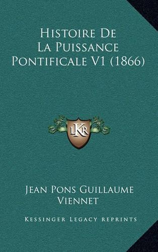 Histoire de La Puissance Pontificale V1 (1866)
