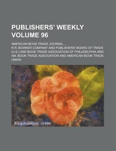 Publishers' Weekly; American Book-Trade Journal ... Volume 96