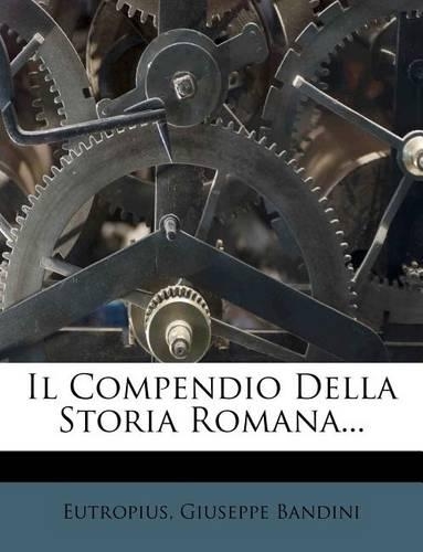 Il Compendio Della Storia Romana...