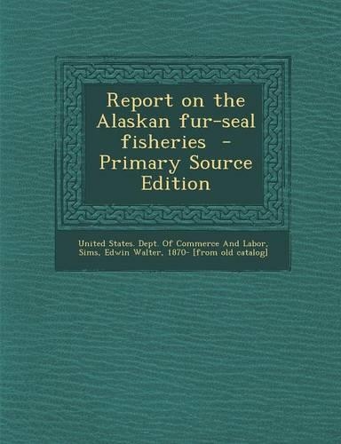Report on the Alaskan Fur-Seal Fisheries: (English)
