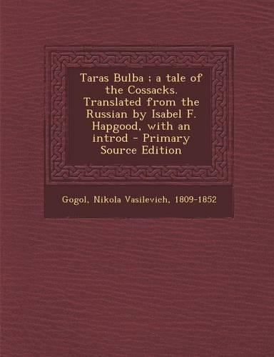 Taras Bulba; A Tale of the Cossacks. Translated from the Russian by Isabel F. Hapgood, with an Introd: (English)
