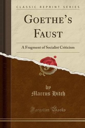 Goethe's Faust: A Fragment of Socialist Criticism (Classic Reprint)(English)