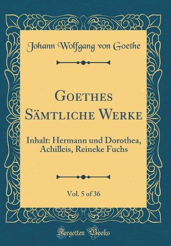 Goethes Sämtliche Werke, Vol. 5 of 36