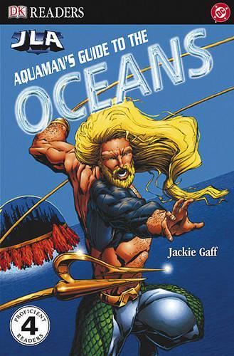 Aquaman's Guide to the Oceans: (DK Readers: Level 4)